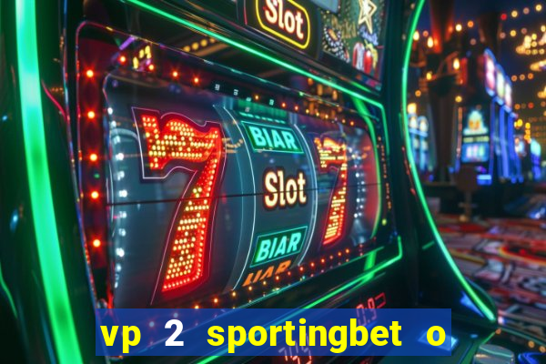 vp 2 sportingbet o que significa